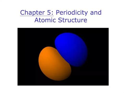 Ppt Chapter 5 Periodicity And Atomic Structure Powerpoint