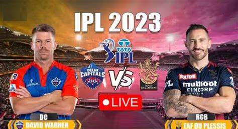 Ipl 2023 Dc Vs Rcb Live Score Match 50 Delhi Capitals Vs Royal Challengers Bangalore Live