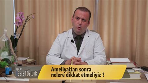 Ameliyattan sonra nelere dikkat etmeliyiz Op Dr Şeref Öztürk YouTube