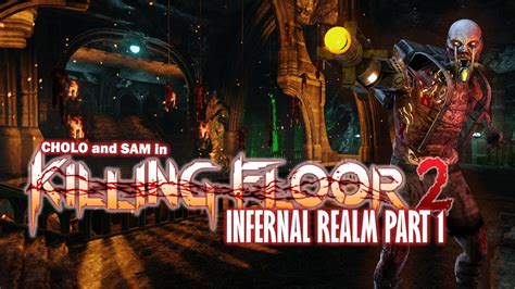 Welcome Let S Play Killing Floor Infernal Realm Part Youtube