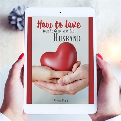 How To Love Your No Good Very Bad Husband Bad Husband Love For