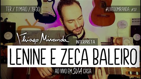 Thiago Miranda Interpreta LENINE E ZECA BALEIRO LiveDoMiranda 137