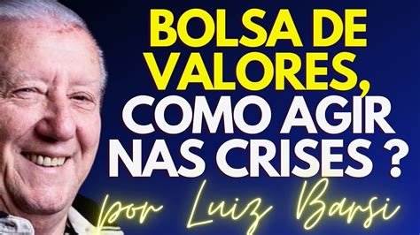 Luiz Barsi Bolsa De Valores Como Agir Nas Crises Investimentos