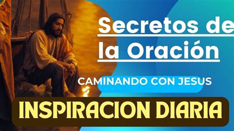 Descubre Los Secretos De La Oracion Que Cambiara Tu Mundo Interior