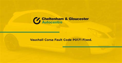 Vauxhall Corsa Fault Code P0171. Fixed. - Cheltenham & Gloucester