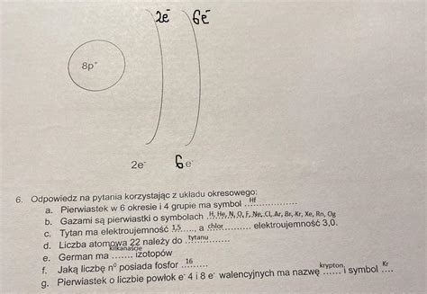 1 Przy pomocy układu okresowego uzupełnij 2 Odpowiedz na pytania