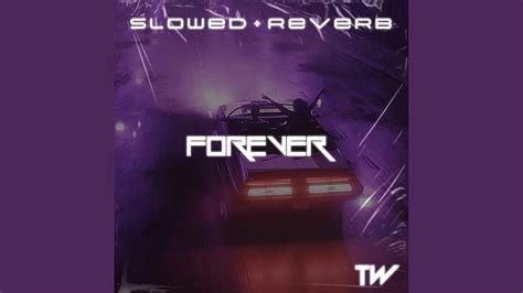 Forever Slowed Reverb Youtube