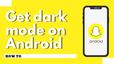 How To Get Dark Mode On Snapchat Android Completely Explained