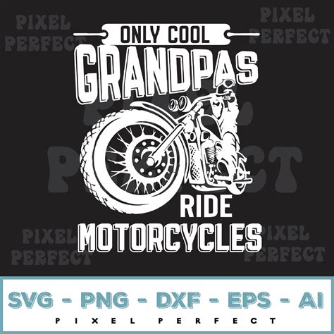 Only Cool Grandpas Ride Motorcycles Svg Biker Grandpas Svg Inspire