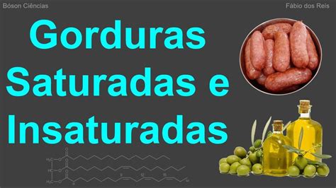 O Que S O Gorduras Saturadas E Gorduras Insaturadas Bioqu Mica Youtube