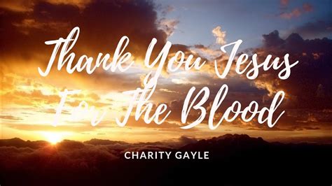 Charity Gayle Thank You Jesus For The Blood Lyric Video YouTube