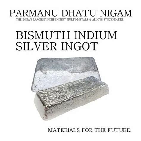 Bismuth Indium Silver Ingot At Best Price In Mumbai By PARMANU DHATU