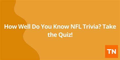 How Well Do You Know NFL Trivia? Take the Quiz!