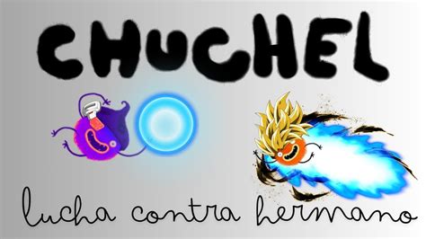 EL FINAL MAS EPICO DE CHUCHEL SE ENFRENTA A SU HERMANO Capitulo Final