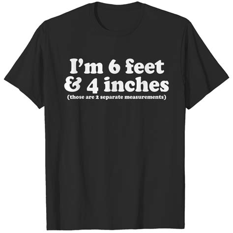 Im 6 Feet 4 Inches Those Are 2 Separate Measurement T Shirts Sold By