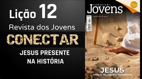 Revista Conectar 1ºTrim2023 Lição 12 Jesus Presente na História YouTube