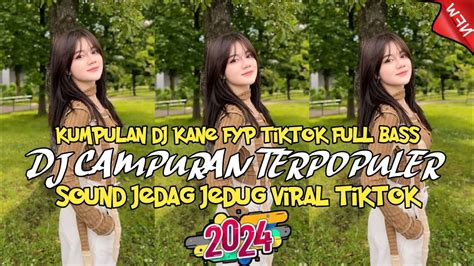 Dj Campuran Remix Viral Tiktok Terbaru 2024 Full Bass Youtube