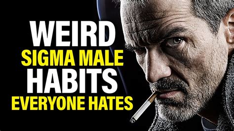 9 Weird Habits Sigma Males Have That Everyone Hates Youtube