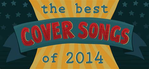 The 40 Best Cover Songs of 2014 - Page 3 of 5 - Cover Me