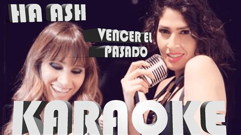 Ha Ash Vencer El Pasado Karaoke Youtube