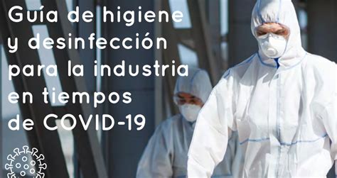 Guia De Higiene Y Desinfeccion Para La Industria En Tiempos De Covid