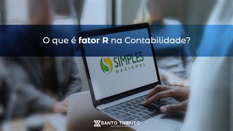 O Que é Fator R Na Contabilidade