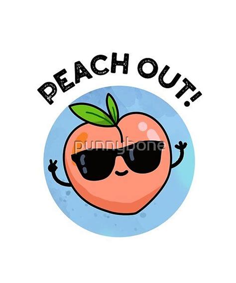 Peach Out Funny Fruit Puns By Punnybone Redbubble Artofit