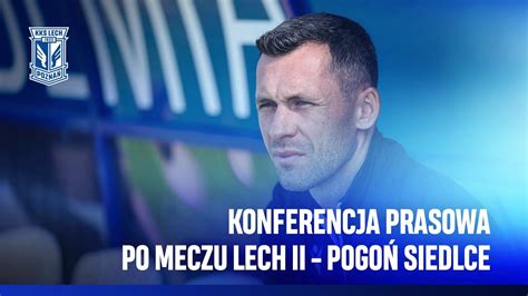 KONFERENCJA Trenerzy po meczu Lech II Poznań Pogoń Siedlce 0 4