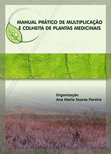 Manual Prático de Multiplicação e Colheita de Plantas Medicinais