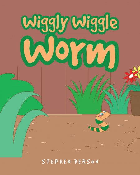 Stephen Bersons New Book Wiggly Wiggle Worm Is An Amusing Piece