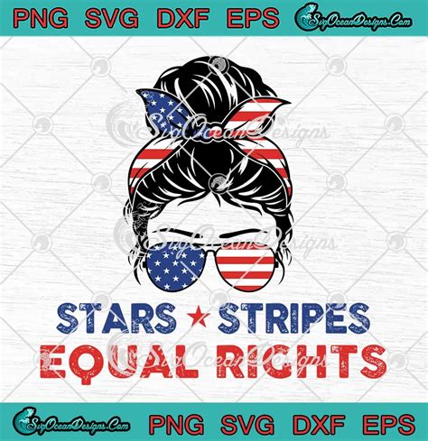 Messy Bun Stars Stripes And Equal Rights SVG 4th Of July SVG Women