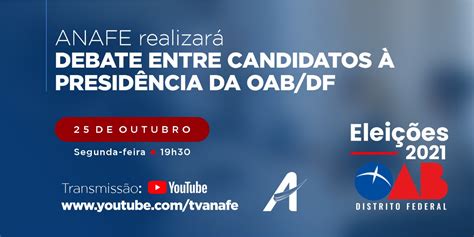 Anafe Realizar Debate Entre Candidatos Presid Ncia Da Oab Df Anafe