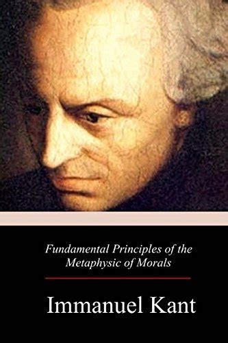 Fundamental Principles Of The Metaphysic Of Morals By Immanuel Kant