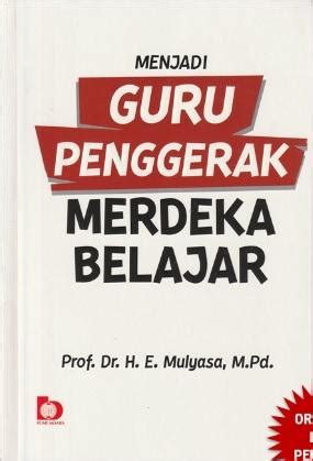 Menjadi Guru Penggerak Merdeka Belajar H E Mulyasa Belbuk