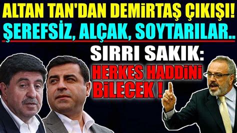 Altan Tan dan Sert Demirtaş Çıkışı Soytarılar Sırrı Sakık Herkes