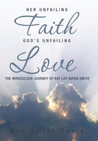 Her Unfailing Faith God S Unfailing Love The Miraculous Journey Of