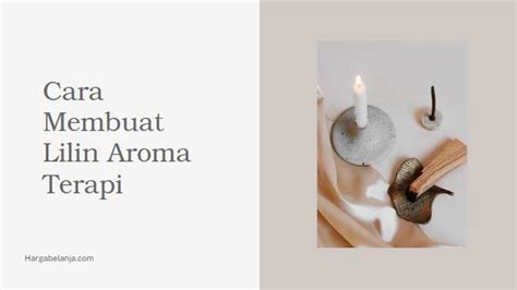 Cara Membuat Lilin Aroma Terapi Sendiri Dirumah Update 2024