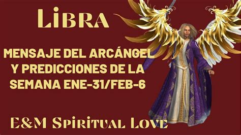 Libra ♎️ Mensaje Del ArcÁngel Y Predicciones De La Semana Ene 31feb