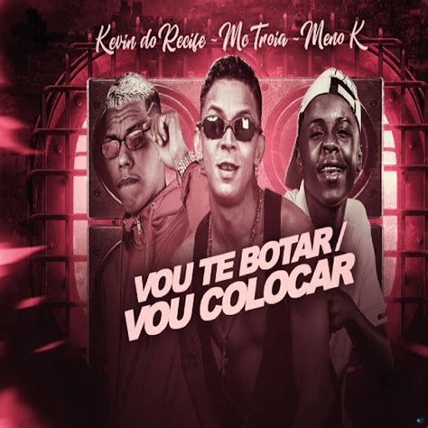 Vou Te Botar Vou Colocar Feat MC Meno K YouTube Music