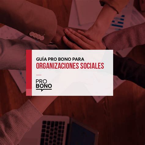 Fundación Pro Bono ayuda a tu Organización Social