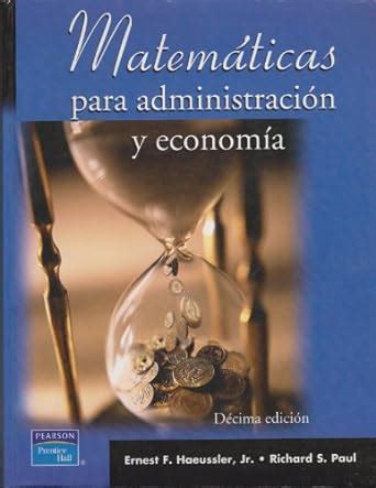 MATEMATICAS PARA ADMINISTRACION Y ECONOMIA Haeussler Ernest F