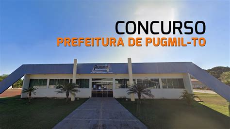 Concurso Prefeitura De Pugmil To Sai Edital