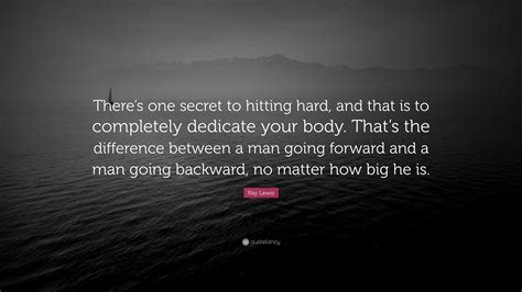 Ray Lewis Quote: “There’s one secret to hitting hard, and that is to ...