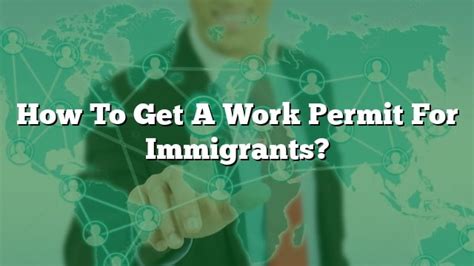 How To Get A Work Permit For Immigrants