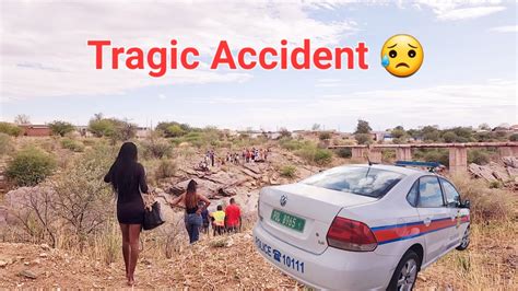 Witnessing A Tragic Accident In Namibia Africa What More Could We