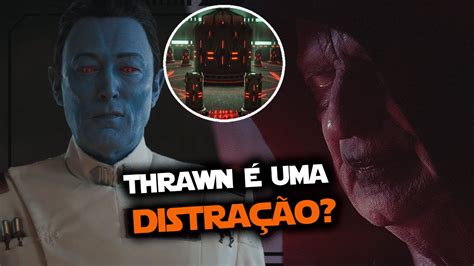 A VOLTA DO GRÃO ALMIRANTE THRAWN E A SUBSTITUIÇÃO DO PALPATINE Star