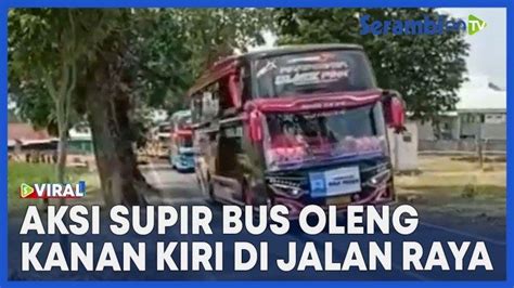 VIDEO Viral Aksi Sopir Bus Oleng Kanan Kiri Di Jalan Raya Malah Bikin