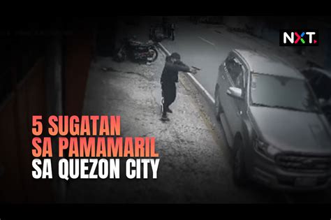 5 Sugatan Sa Pamamaril Sa Quezon City ABS CBN News