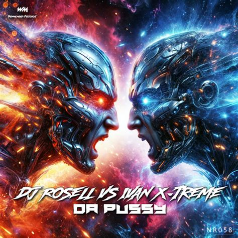 Dj Rosell Ivan X Treme Da Pussy Newmember Records