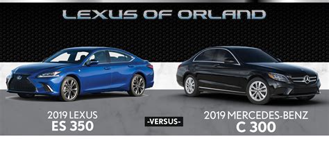 2019 Lexus Es 350 Vs 2019 Mercedes Benz C300 Lexus Of Orland